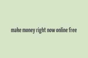 make money right now online free