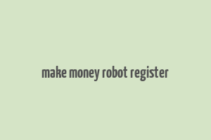 make money robot register