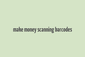 make money scanning barcodes