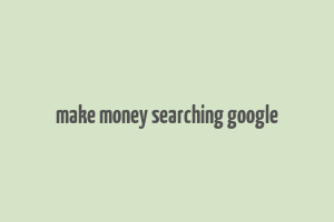 make money searching google