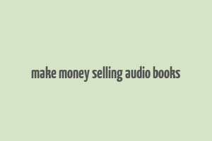 make money selling audio books