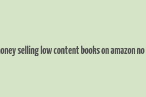 make money selling low content books on amazon no writing