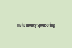 make money sponsoring