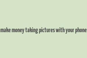 make money taking pictures with your phone