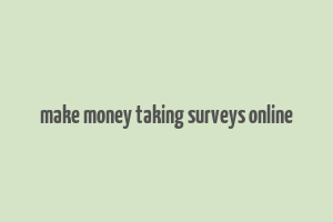 make money taking surveys online