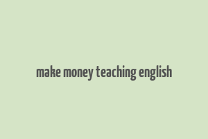 make money teaching english