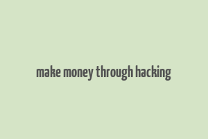 make money through hacking