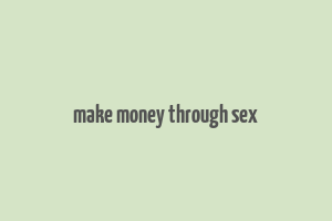 make money through sex