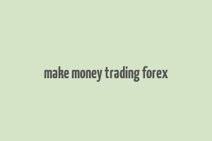 make money trading forex