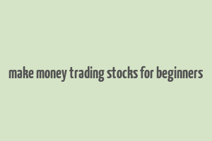 make money trading stocks for beginners