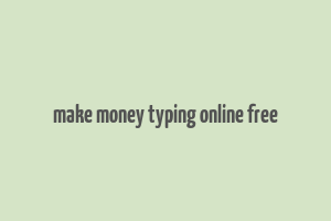 make money typing online free