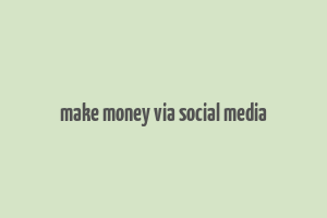 make money via social media