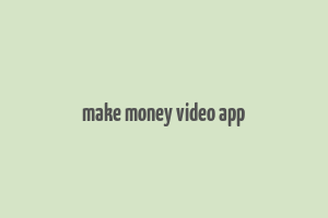 make money video app