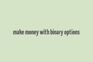 make money with binary options