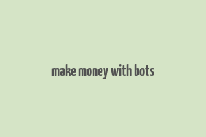 make money with bots