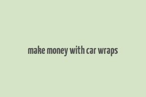 make money with car wraps