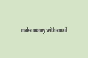 make money with email