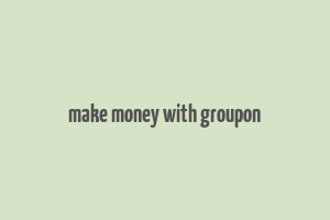 make money with groupon