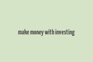 make money with investing