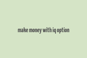 make money with iq option