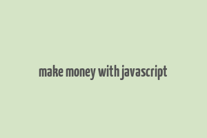 make money with javascript