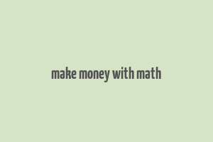 make money with math