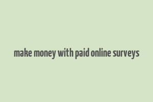 make money with paid online surveys