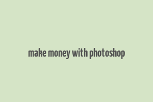 make money with photoshop