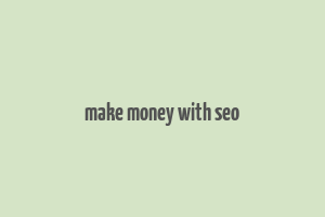 make money with seo