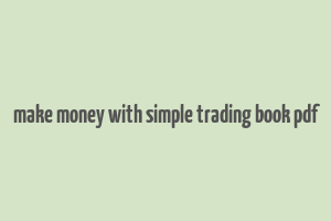 make money with simple trading book pdf