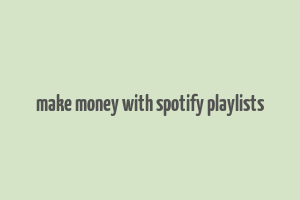 make money with spotify playlists