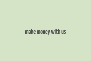 make money with us