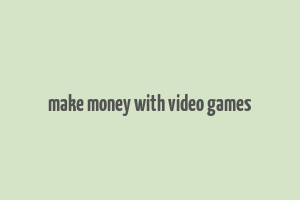 make money with video games