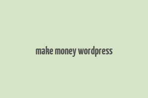 make money wordpress