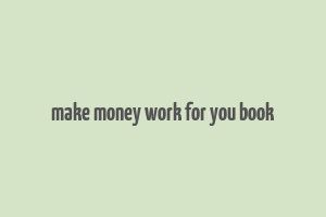 make money work for you book