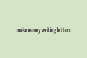 make money writing letters