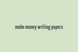 make money writing papers