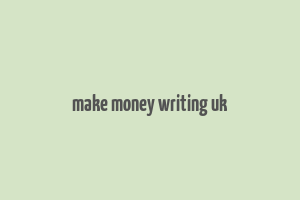 make money writing uk