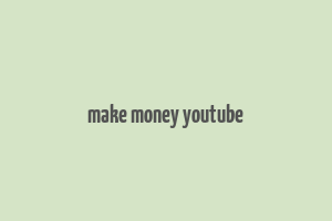 make money youtube