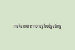 make more money budgeting