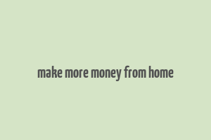 make more money from home