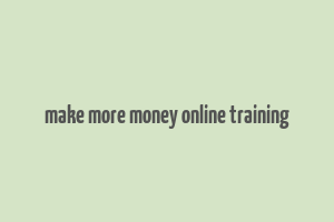 make more money online training