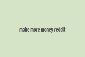 make more money reddit