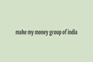 make my money group of india