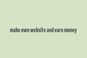 make own website and earn money