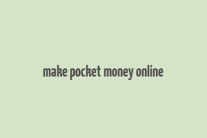 make pocket money online