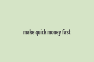 make quick money fast