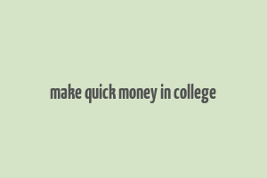 make quick money in college