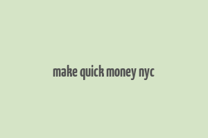 make quick money nyc