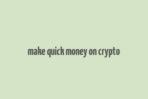 make quick money on crypto